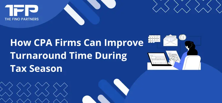 How CPA Firms Can Improve Turnaround Time During Tax Season